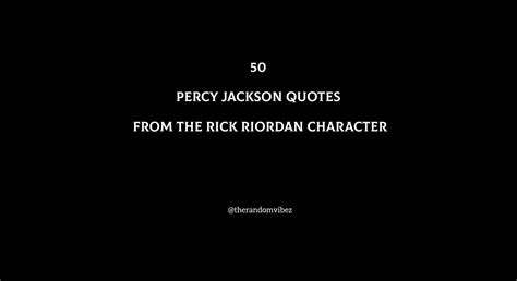 50 Percy Jackson Quotes From The Rick Riordan Character.